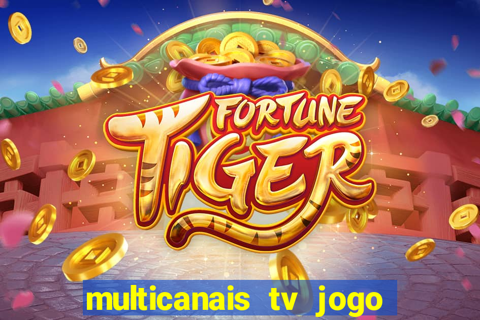 multicanais tv jogo ao vivo